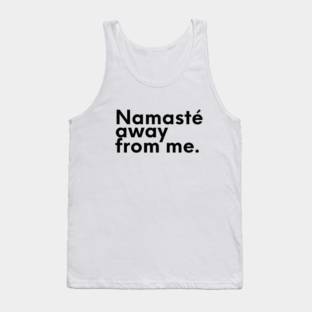 NAMASTE AWAY FROM ME  - Funny Yoga, Introvert - Zen Spiritual Tank Top by CreativeSoul